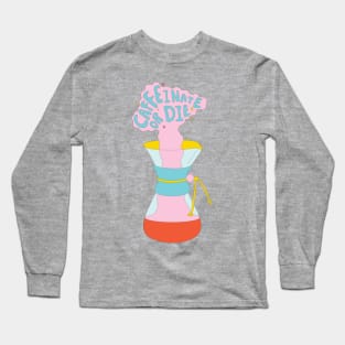 Caffeinate or Die Long Sleeve T-Shirt